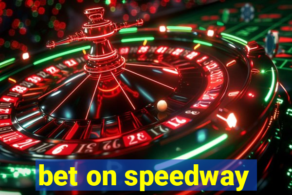 bet on speedway