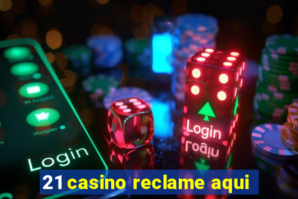 21 casino reclame aqui