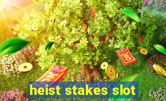 heist stakes slot