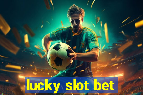 lucky slot bet