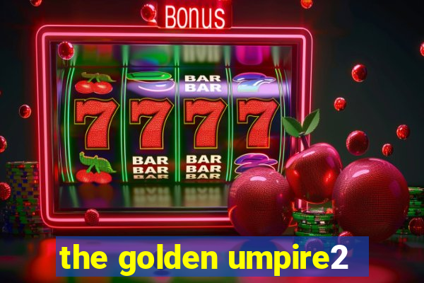 the golden umpire2