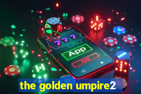 the golden umpire2