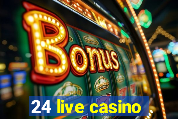 24 live casino