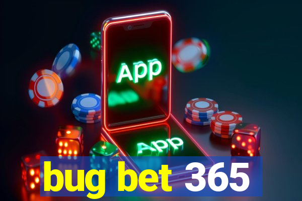 bug bet 365