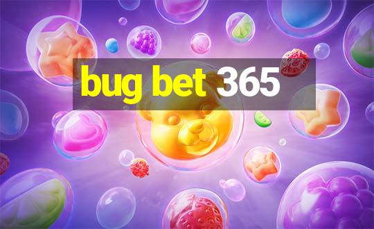 bug bet 365