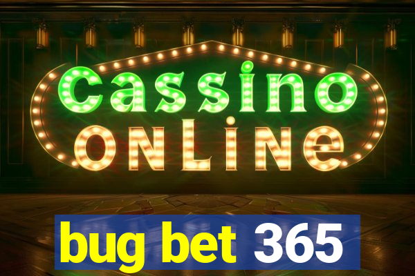 bug bet 365