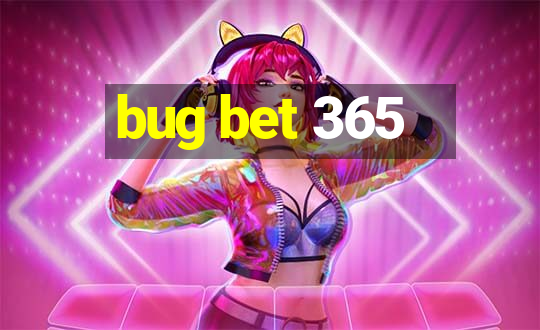 bug bet 365