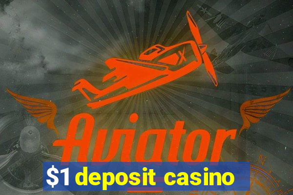 $1 deposit casino