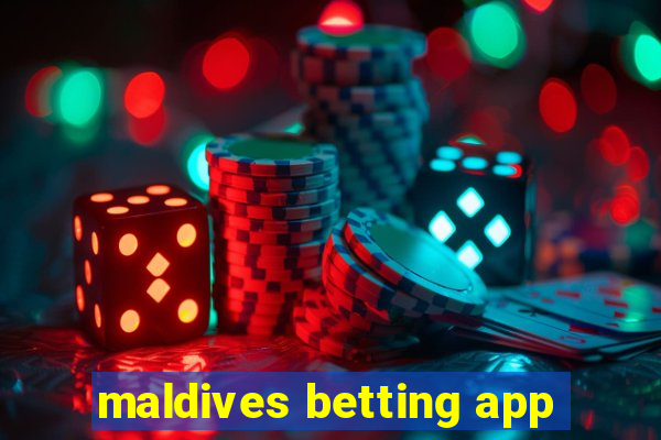 maldives betting app