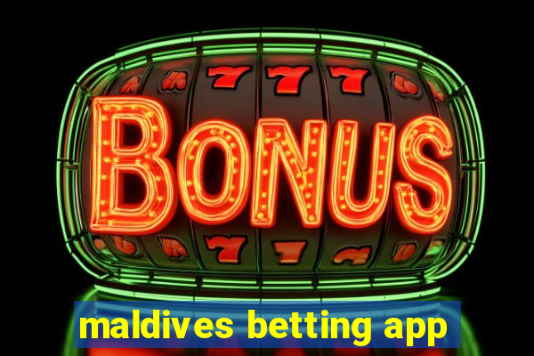 maldives betting app