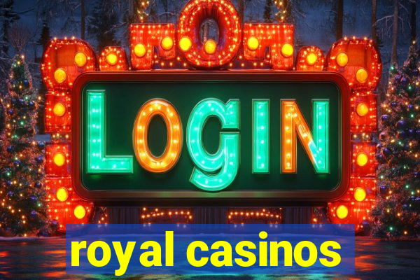 royal casinos