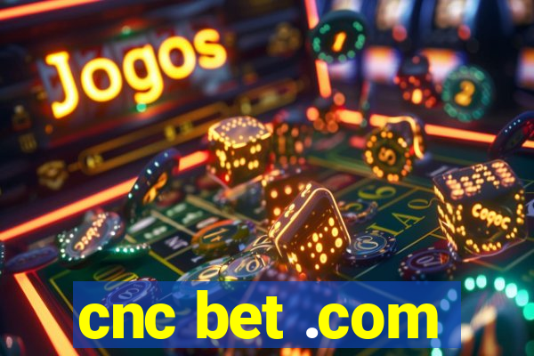 cnc bet .com