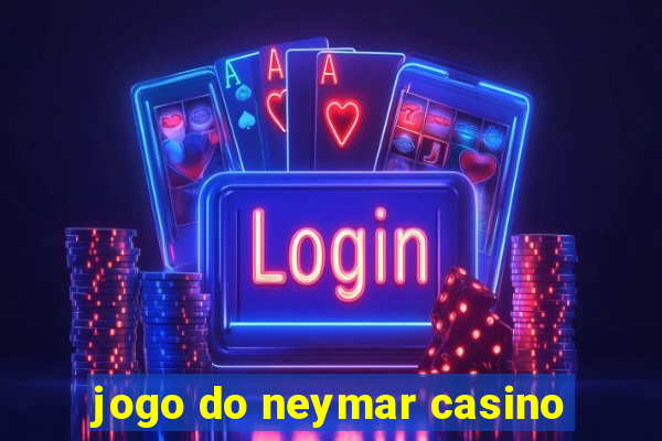 jogo do neymar casino