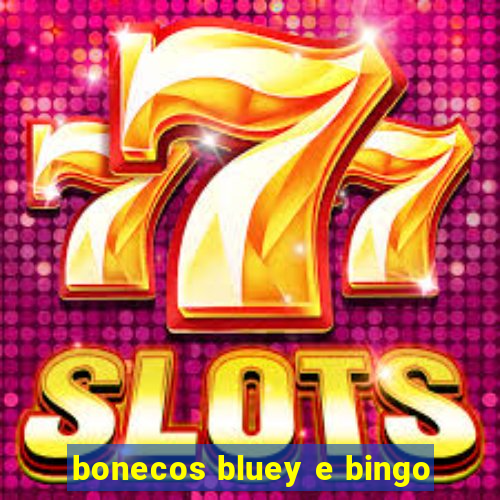 bonecos bluey e bingo