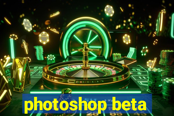 photoshop beta