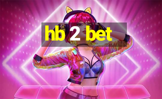 hb 2 bet