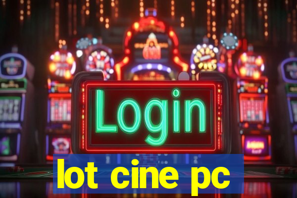 lot cine pc