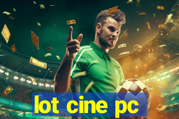 lot cine pc