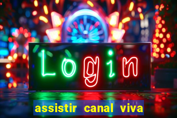 assistir canal viva online gratis