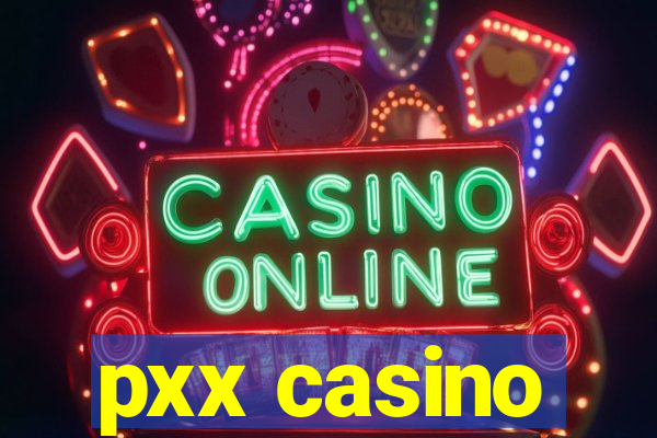 pxx casino