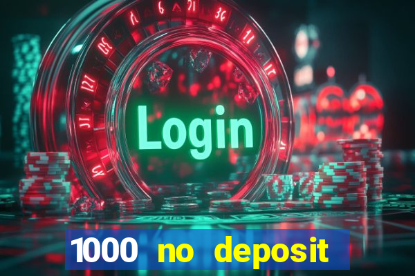 1000 no deposit bonus casino