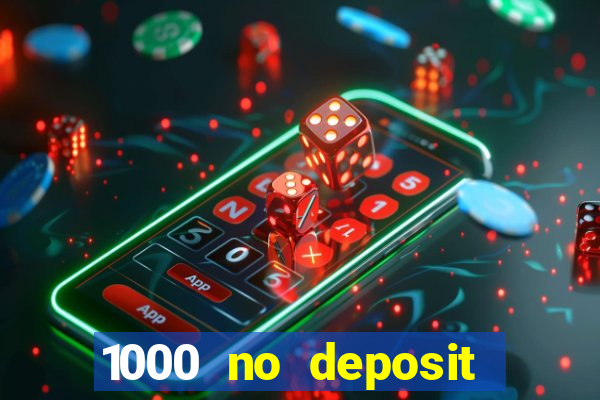 1000 no deposit bonus casino