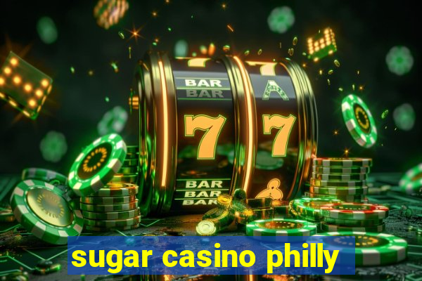 sugar casino philly