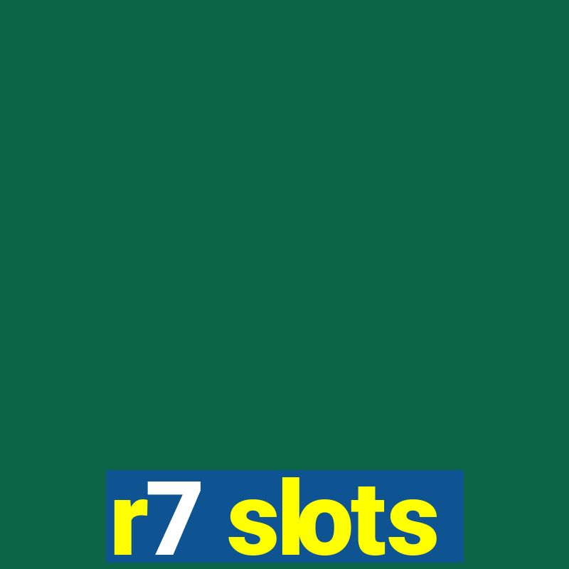 r7 slots