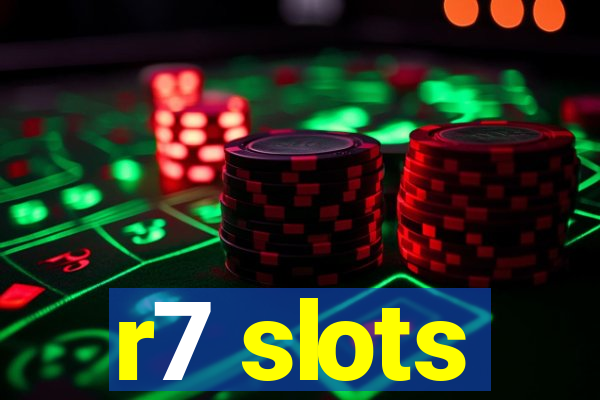 r7 slots