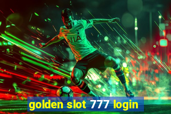 golden slot 777 login