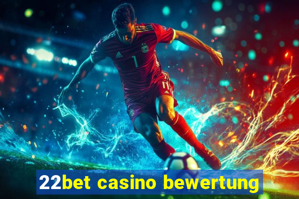 22bet casino bewertung