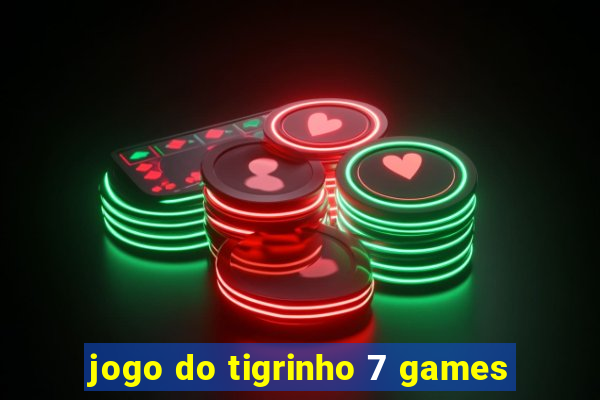 jogo do tigrinho 7 games