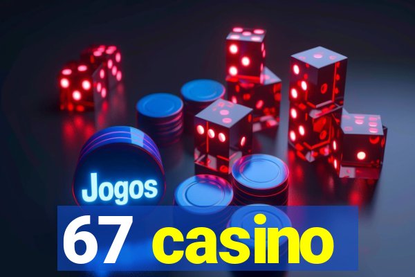 67 casino