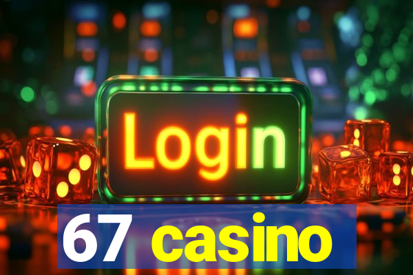 67 casino