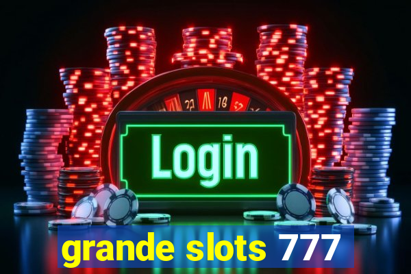 grande slots 777