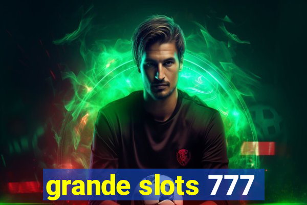 grande slots 777