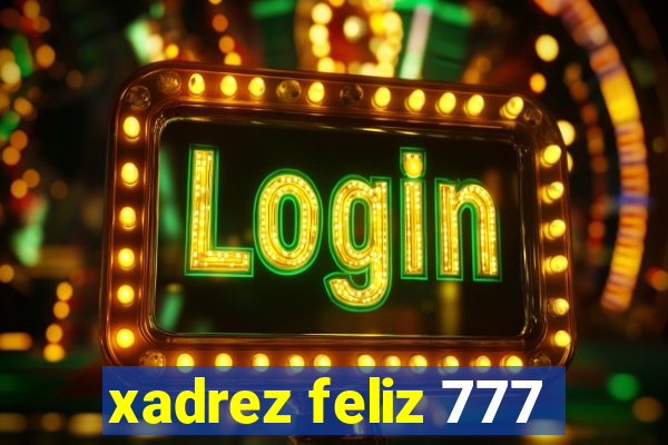 xadrez feliz 777