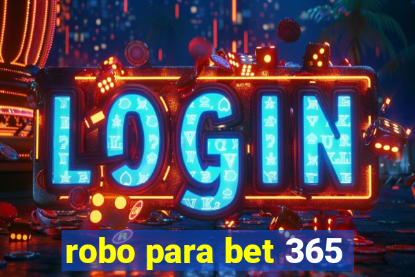 robo para bet 365