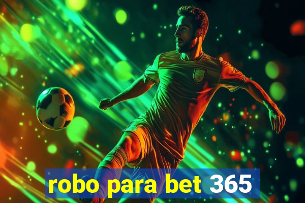 robo para bet 365