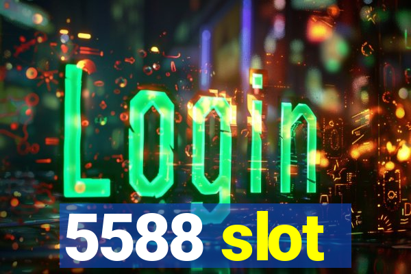 5588 slot