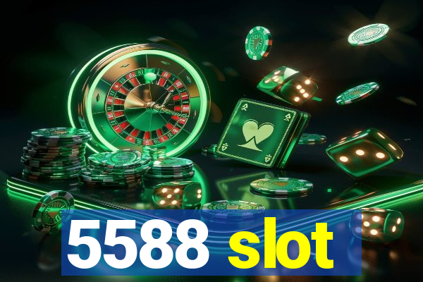 5588 slot