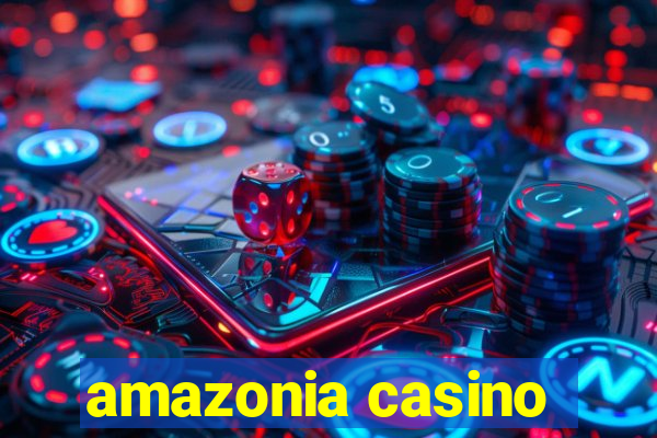 amazonia casino