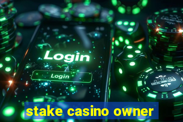 stake casino owner