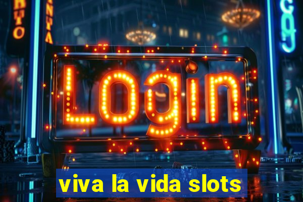 viva la vida slots