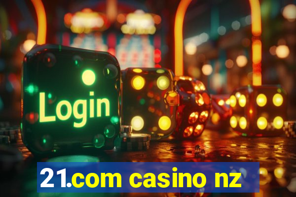 21.com casino nz