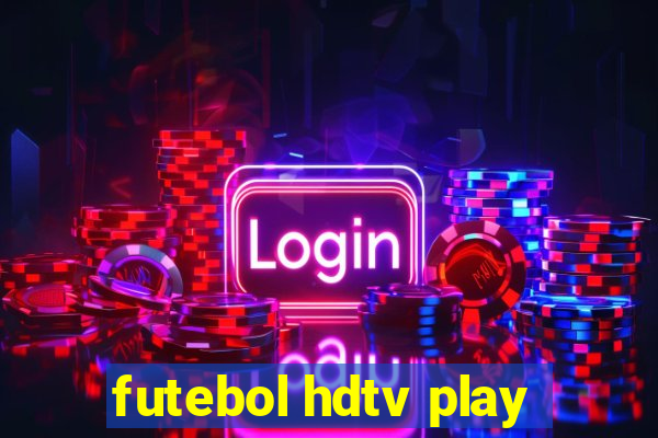 futebol hdtv play