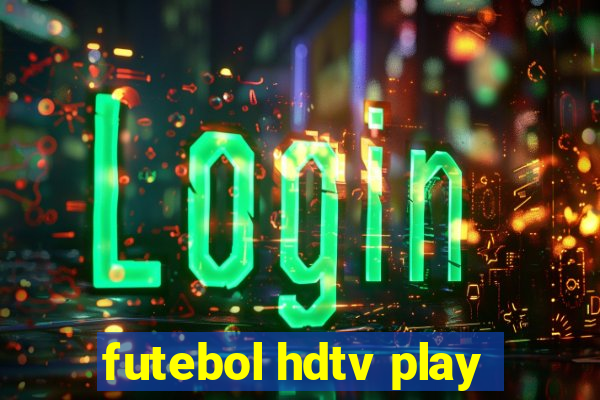 futebol hdtv play