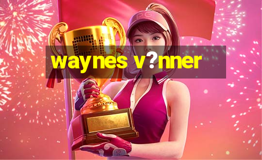 waynes v?nner