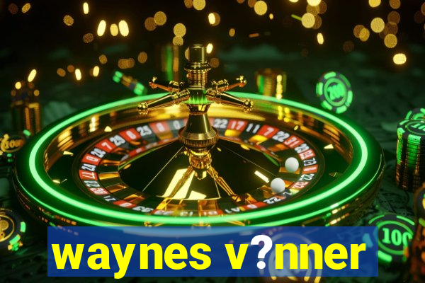 waynes v?nner