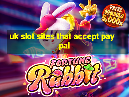 uk slot sites that accept paypal